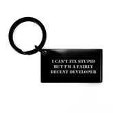 Funny Developer Gifts from Friends for Graduation, Keychain with Engraved I Can't Fix Stupid But I'm A Fairly Decent Developer Quote, Black Stainless Steel, Resistant to Rust and Corrosion - Image 1